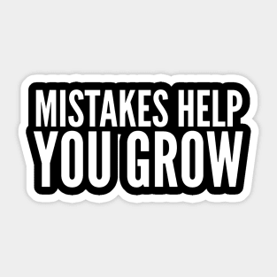 Mistakes Help You Grow - Motivational Words Sticker